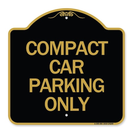 Signmission Designer Series Sign Compact Car Parking Only, Black & Gold Aluminum Sign, 18" x 18", BG-1818-24249 A-DES-BG-1818-24249
